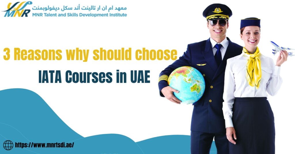 3 Reasons Why Should Choose IATA Courses In UAE 1 Training Institute