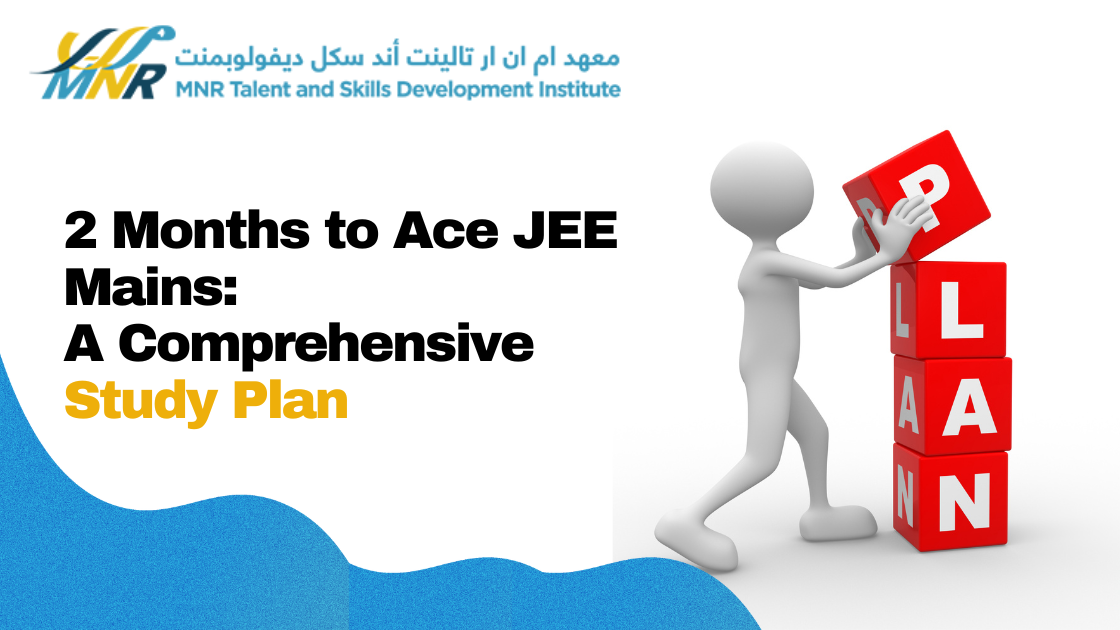 2 Months to Ace JEE Mains A Comprehensive Study Plan