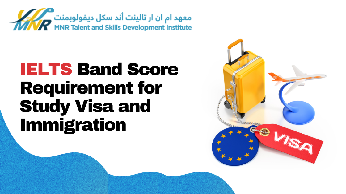 IELTS Band Score Requirement for Study Visa and Immigration