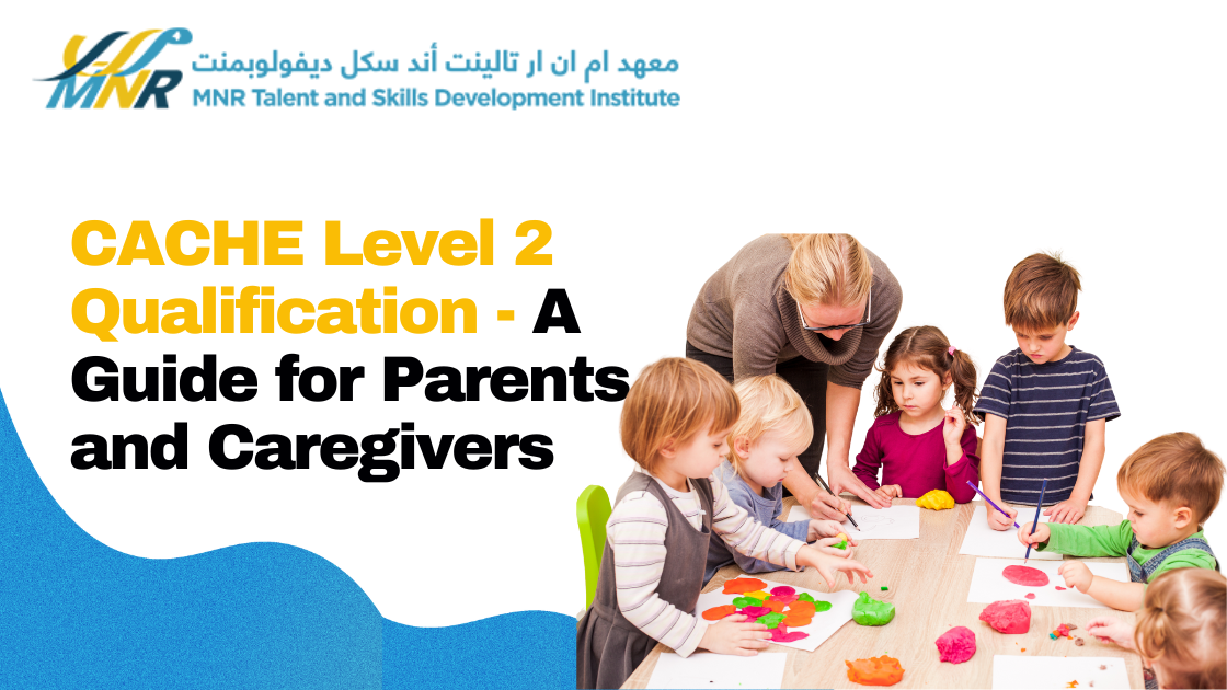 CACHE Level 2 Qualification A Guide for Parents and Caregivers