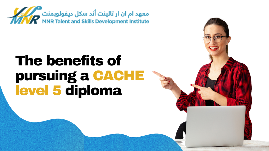 The benefits of pursuing a CACHE level 5 diploma